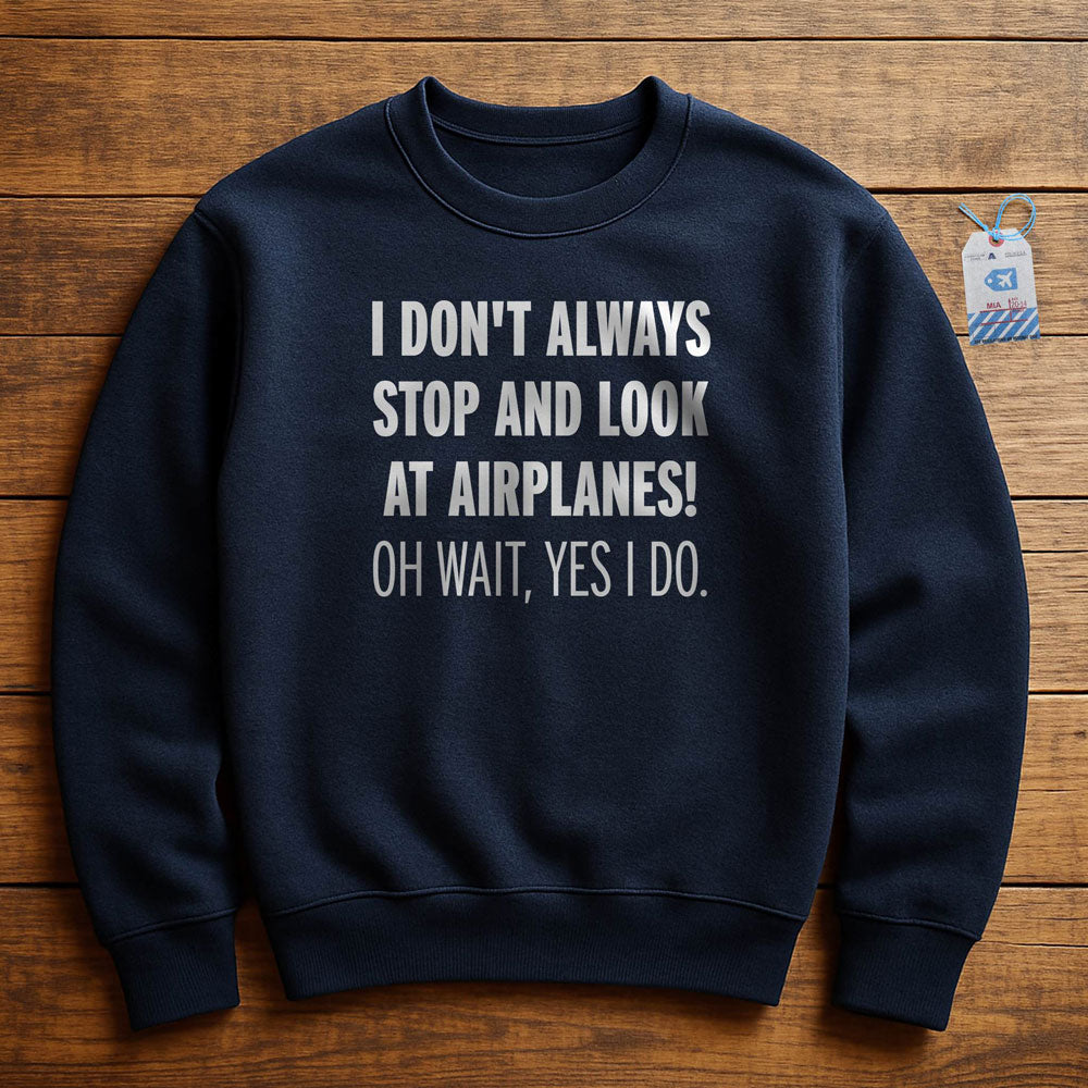 Always Look Airplanes - Sweatshirt