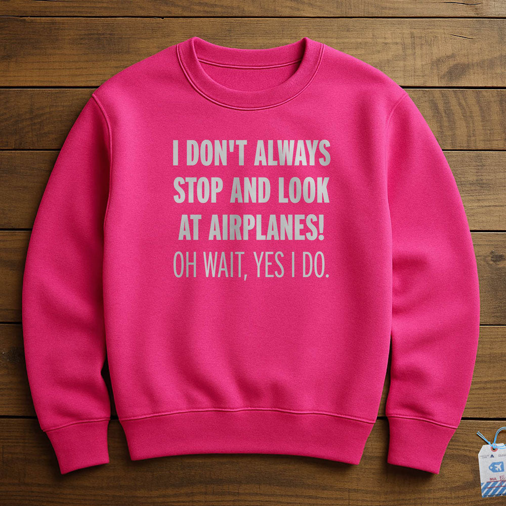 Always Look Airplanes - Sweatshirt