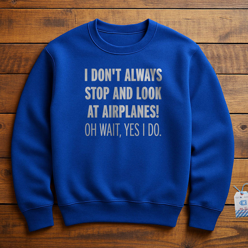 Always Look Airplanes - Sweatshirt