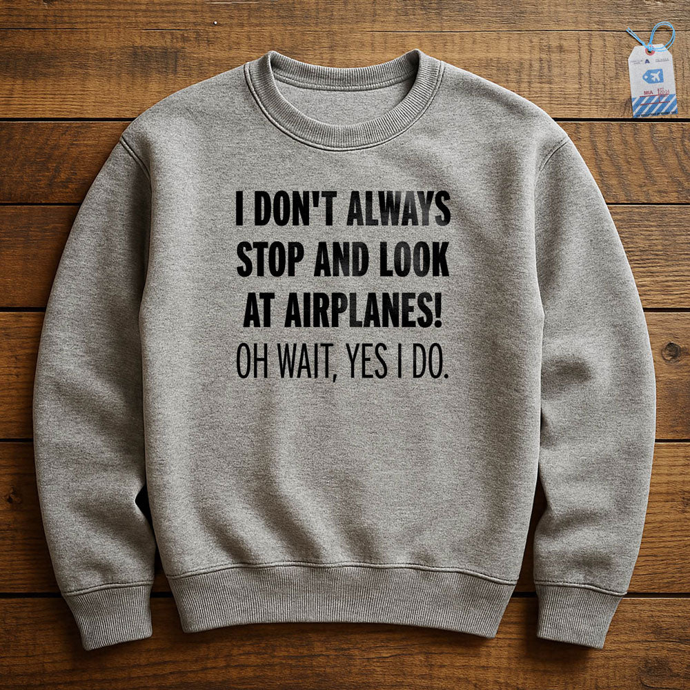 Always Look Airplanes - Sweatshirt