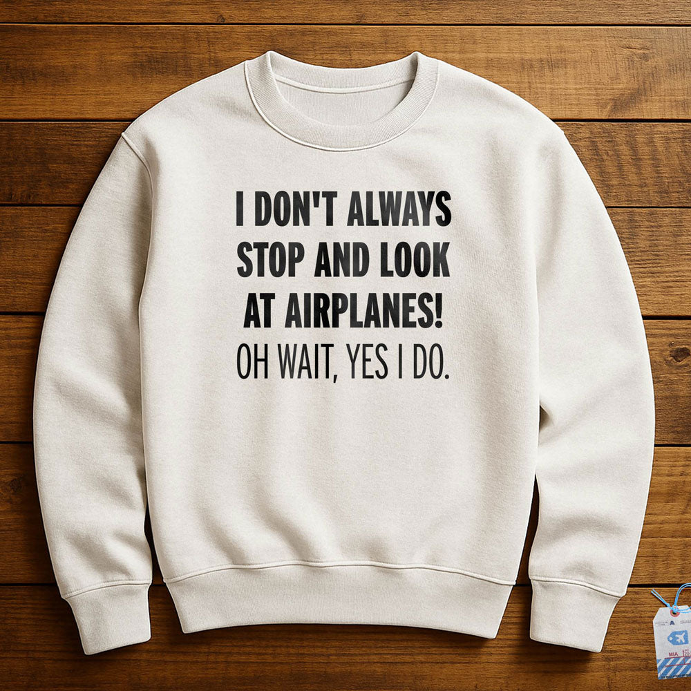 Always Look Airplanes - Sweatshirt