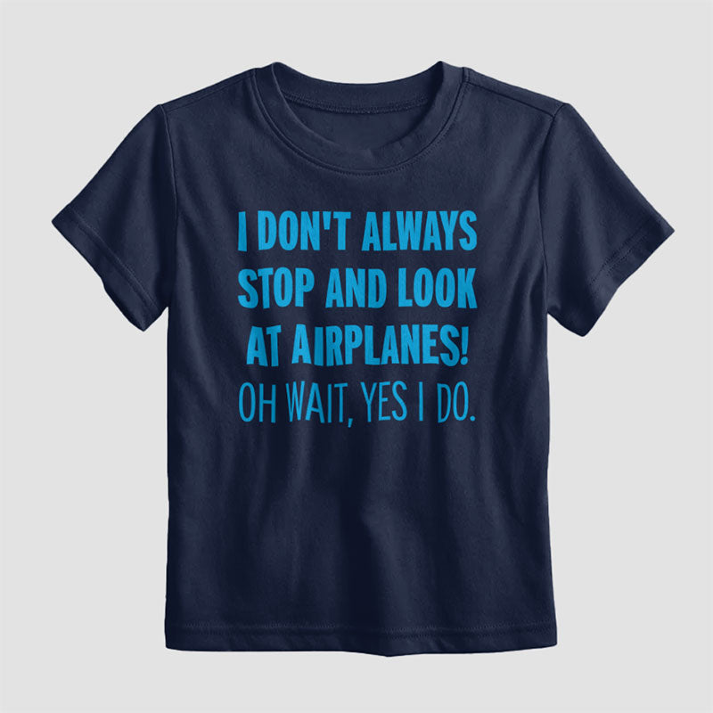 Always Look Airplanes - Kids T-Shirt