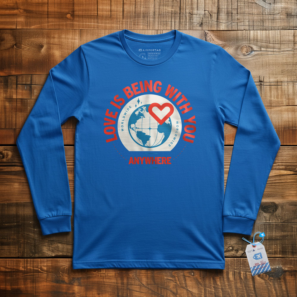 Love Is Being With You Anywhere - Long Sleeve T-Shirt