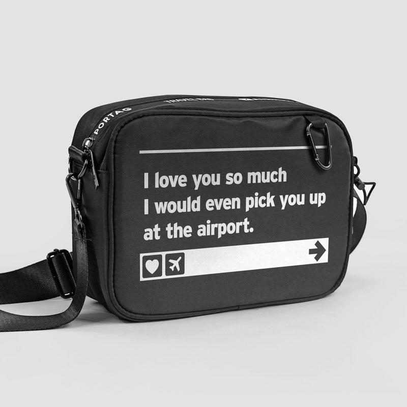 I love you ... pick you up at the airport - Travel Bag