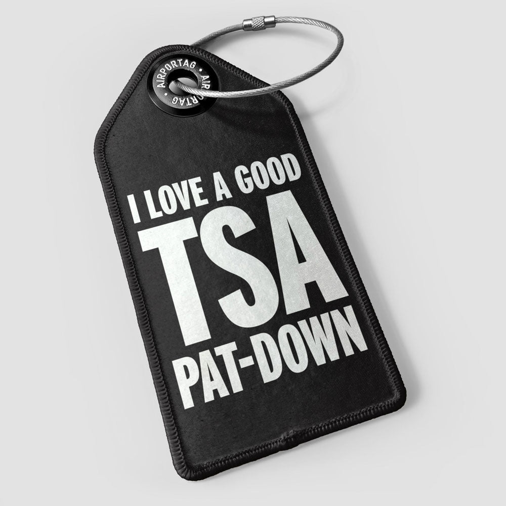 I Love a Good TSA Pat-Down - Luggage Tag
