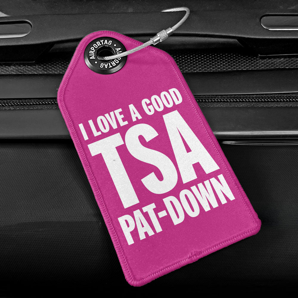 I Love a Good TSA Pat-Down - Luggage Tag