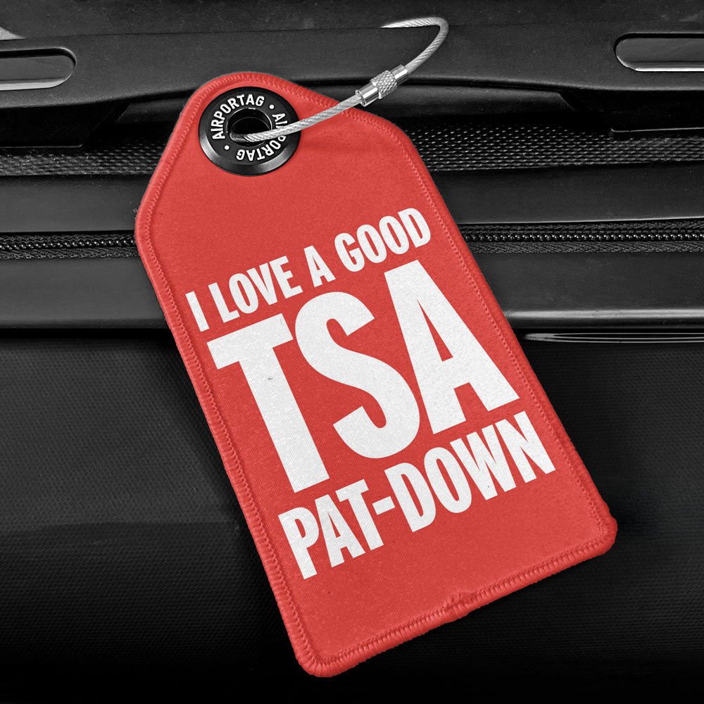 I Love a Good TSA Pat-Down - Luggage Tag
