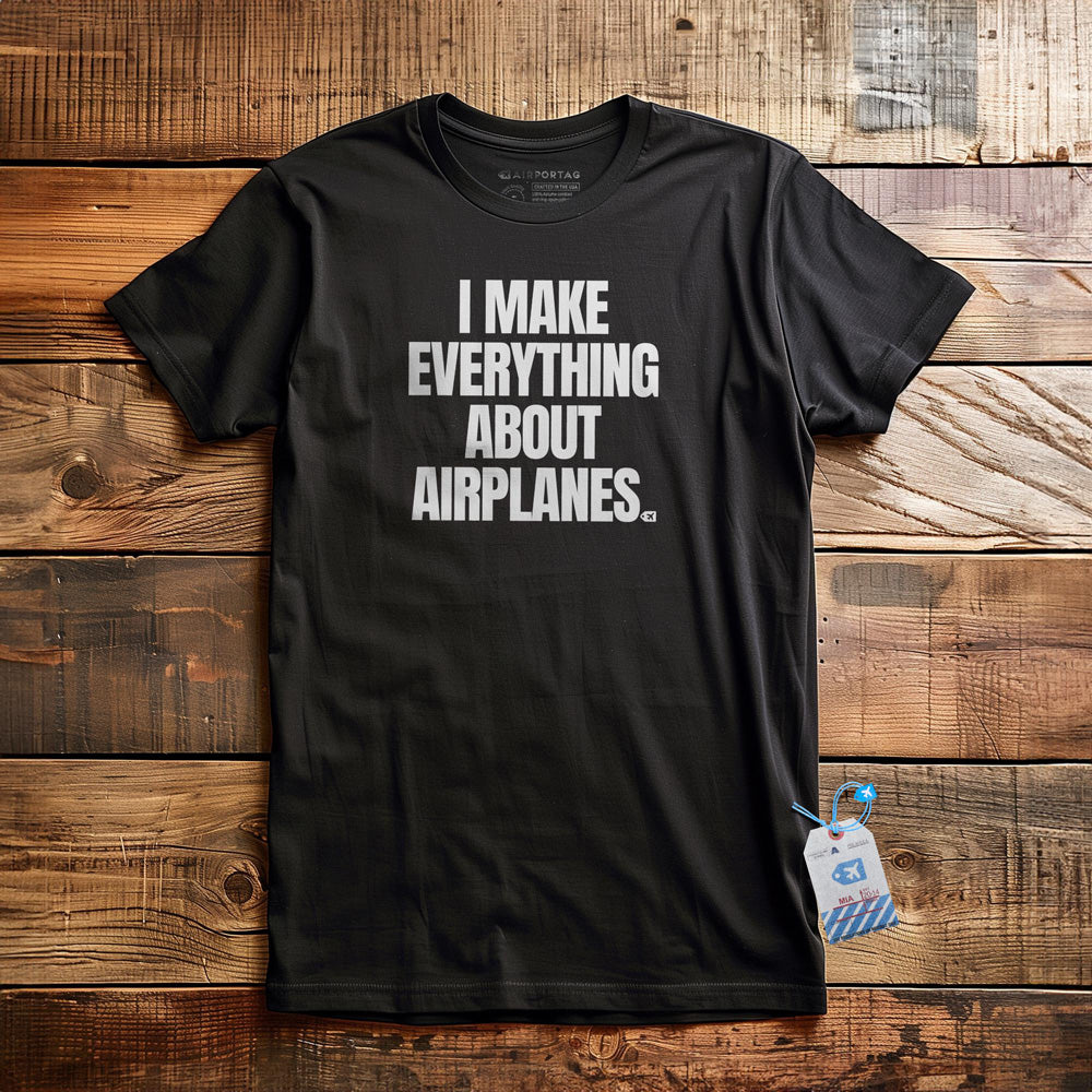 I Make Everything About Airplanes - T-Shirt - Black