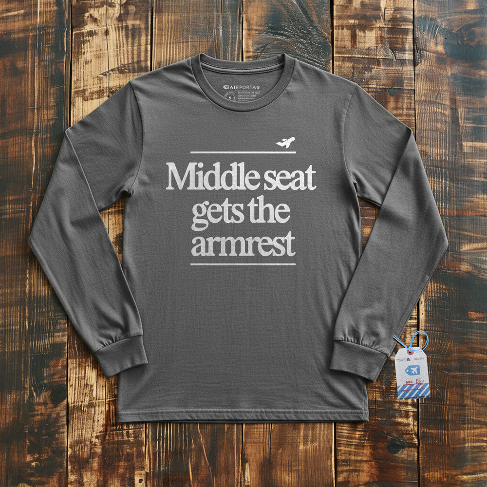 Middle Seat Gets The Armrest - Long Sleeve T-Shirt
