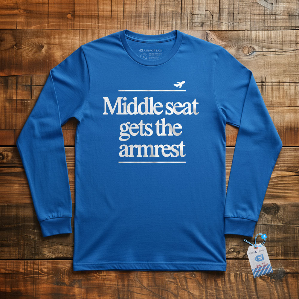 Middle Seat Gets The Armrest - Long Sleeve T-Shirt