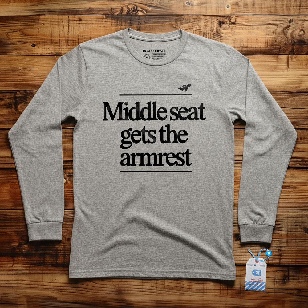 Middle Seat Gets The Armrest - Long Sleeve T-Shirt