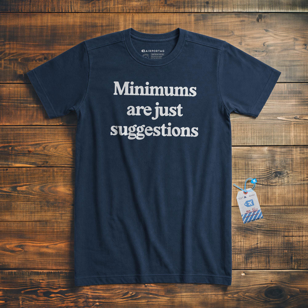 Minimums Are Just Suggestions - T-Shirt
