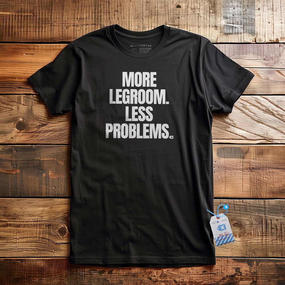 More Legroom. Less Problems. - T-Shirt - Black