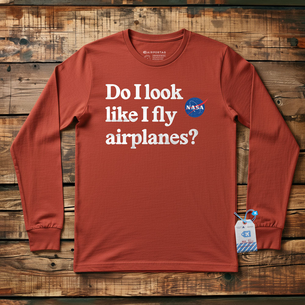 Do I Look like I Fly Airplanes - Long Sleeve T-Shirt