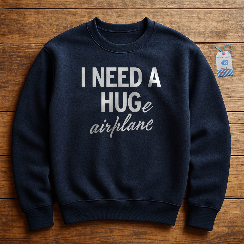 I Need a Hug-e Airplane - Sweatshirt