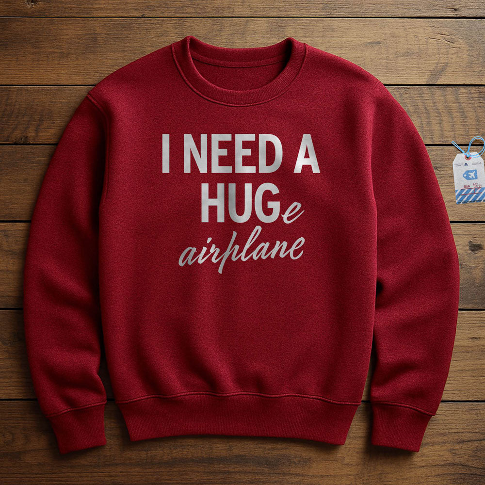 I Need a Hug-e Airplane - Sweatshirt