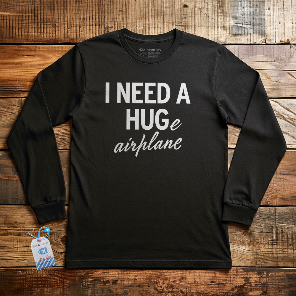 I Need a Hug-e Airplane - Long Sleeve T-Shirt