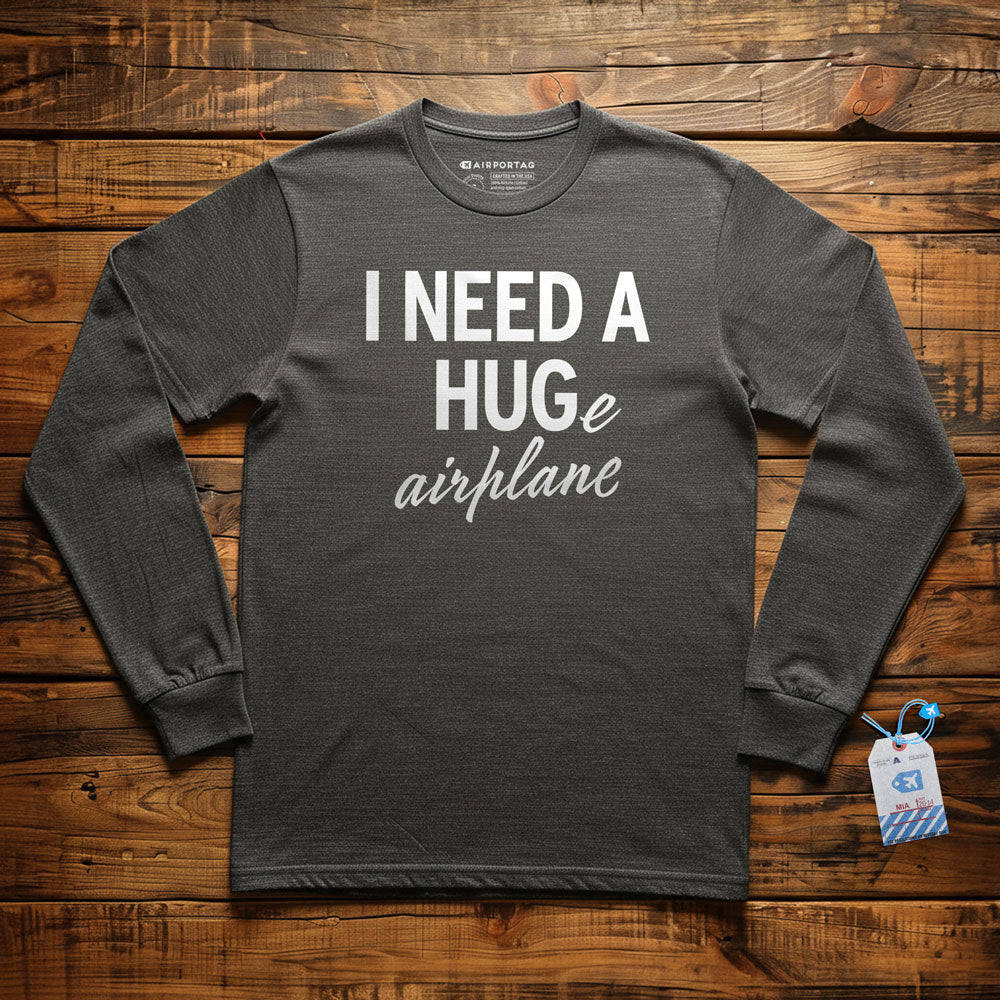 I Need a Hug-e Airplane - Long Sleeve T-Shirt