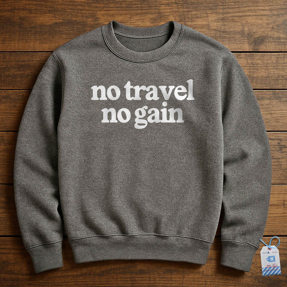 No Travel No Gain - Sweatshirt