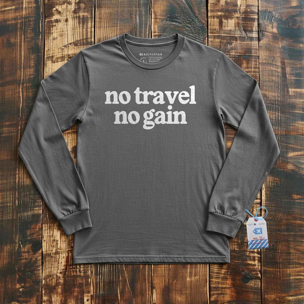 No Travel No Gain - Long Sleeve T-Shirt