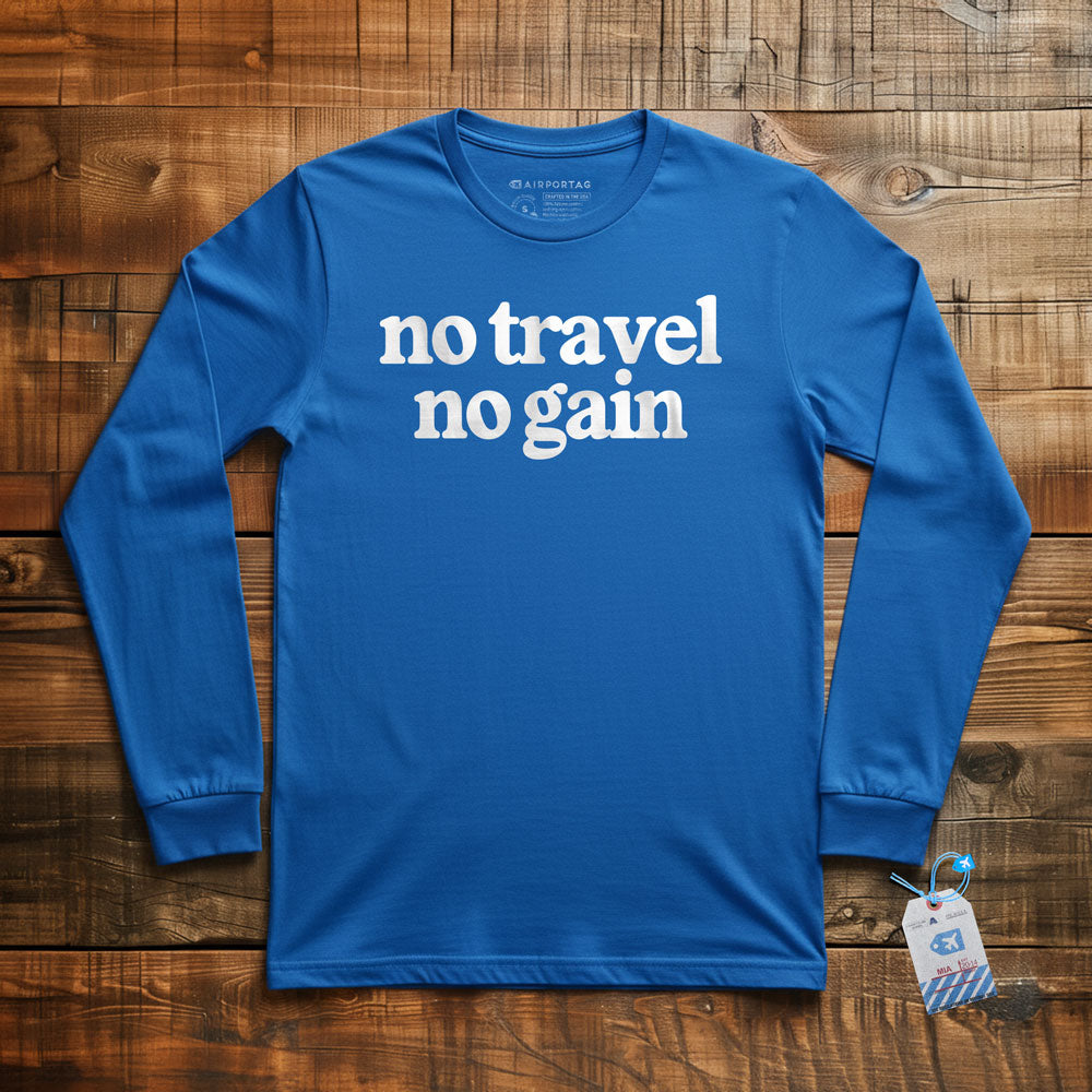 No Travel No Gain - Long Sleeve T-Shirt