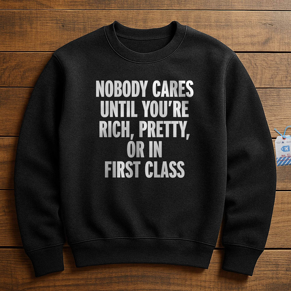 Nobody Cares First Class - Sweatshirt