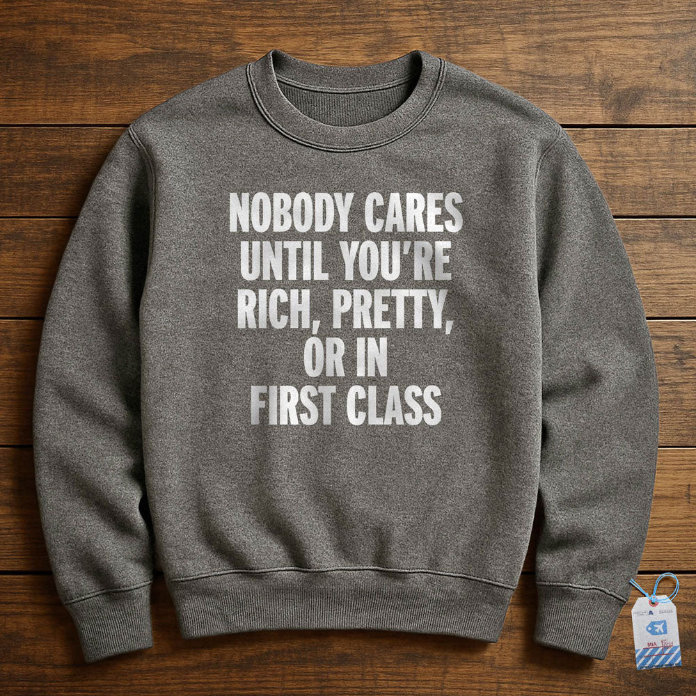 Nobody Cares First Class - Sweatshirt