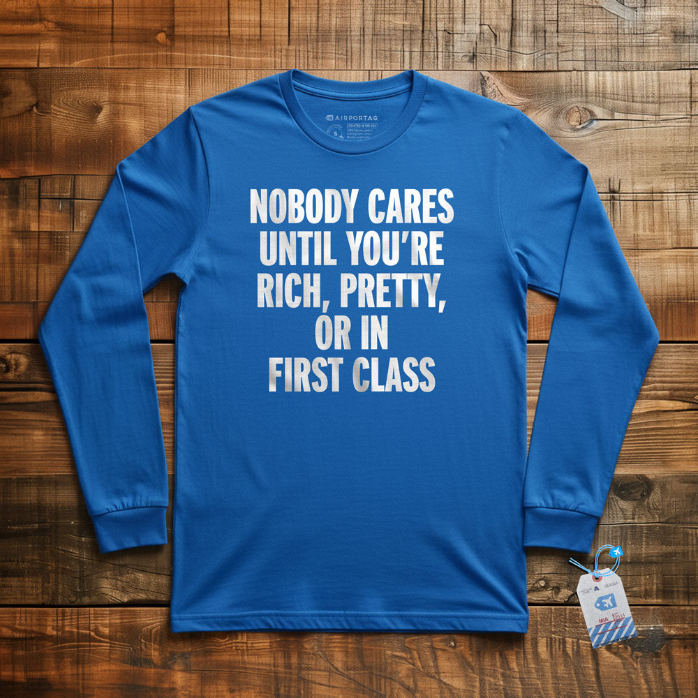 Nobody Cares First Class - Long Sleeve T-Shirt