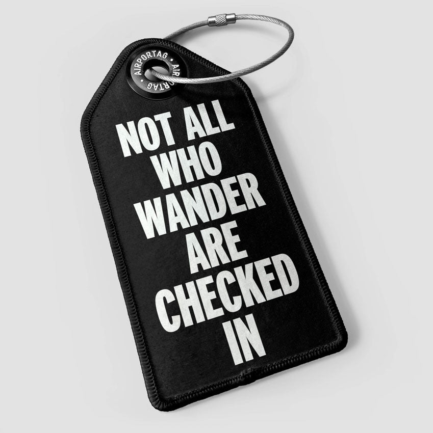 Not All Wander Check In - Luggage Tag