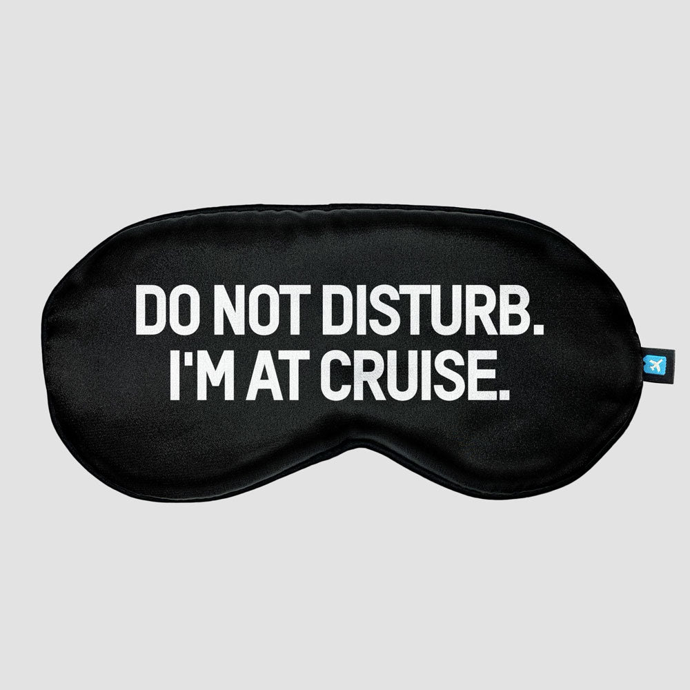 Do Not Disturb. I'm At Cruise. - Sleep Mask