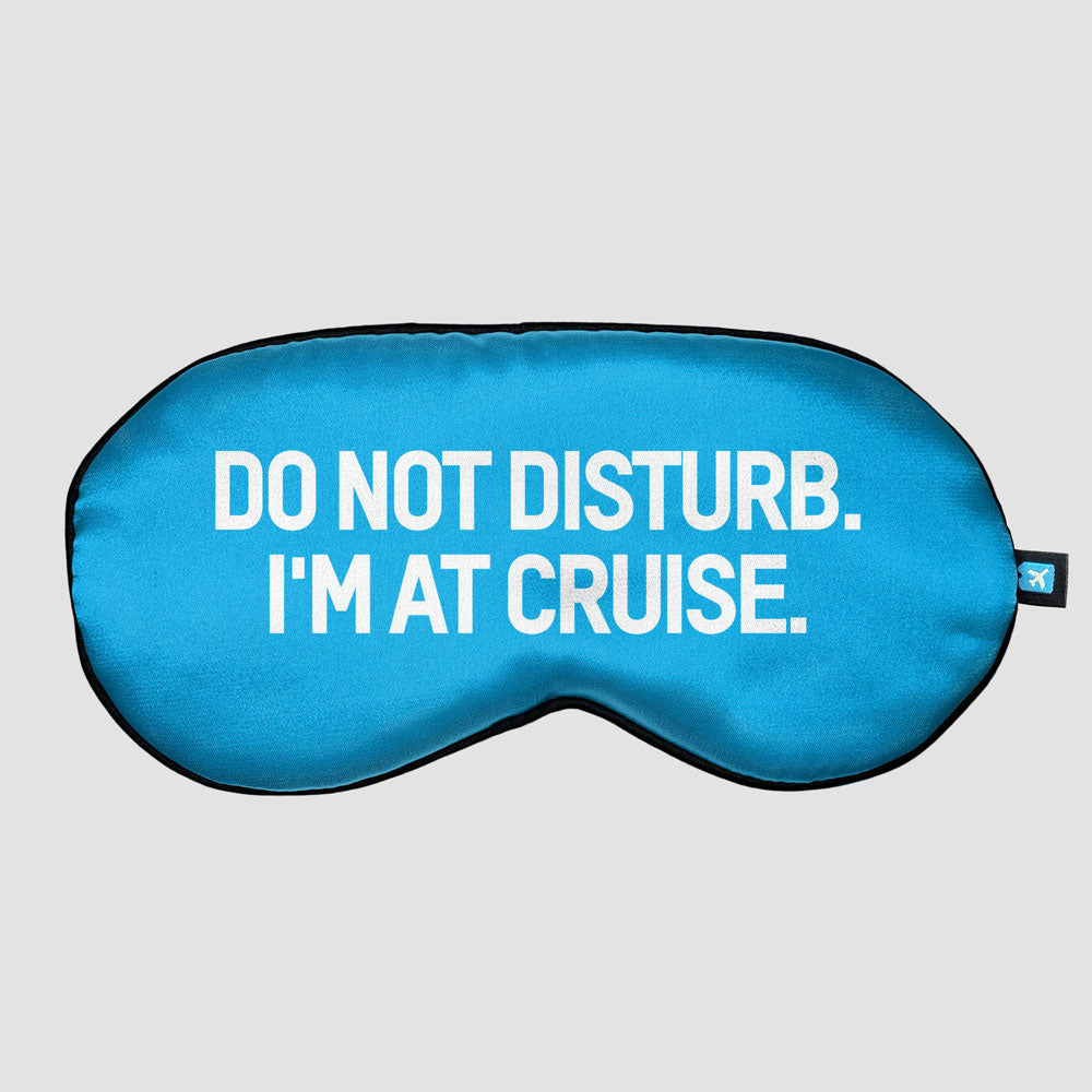 Do Not Disturb. I'm At Cruise. - Sleep Mask