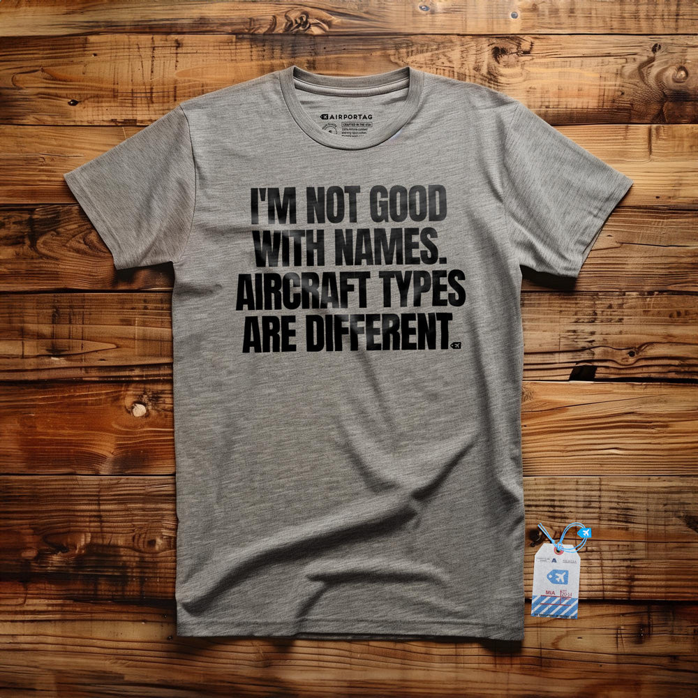 I'm Not Good with Names. Aircraft Types Are Different. - T-Shirt - Athletic Heather