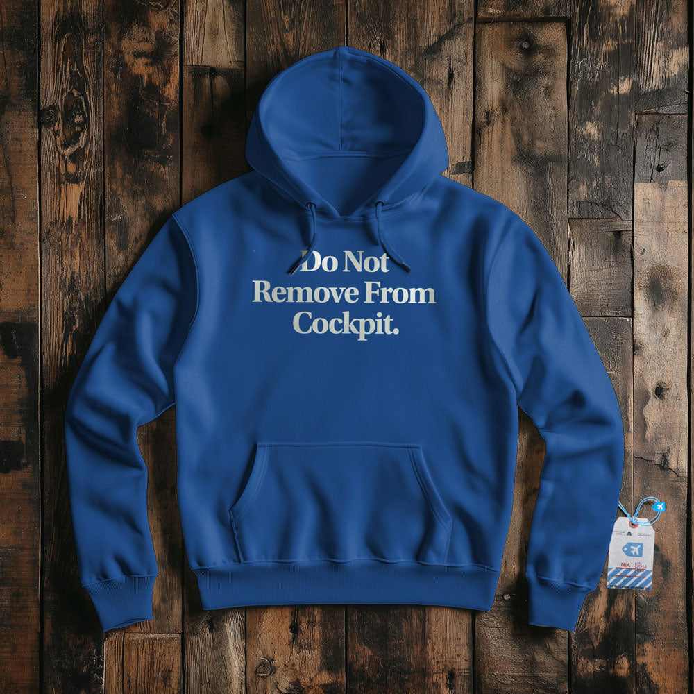 Do Not Remove From Cockpit - Pullover Hoodie