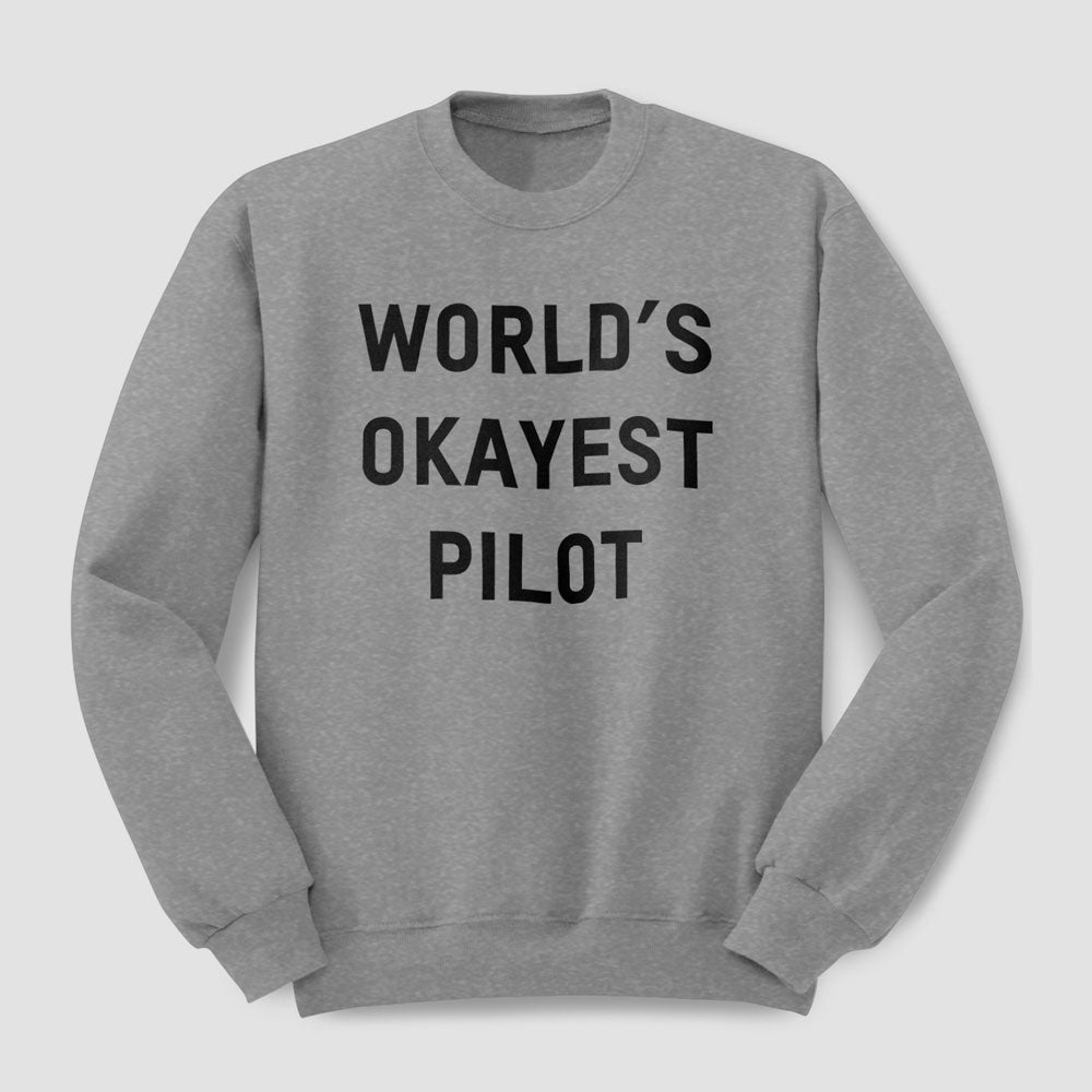 World's Okayest Pilot - Sweatshirt