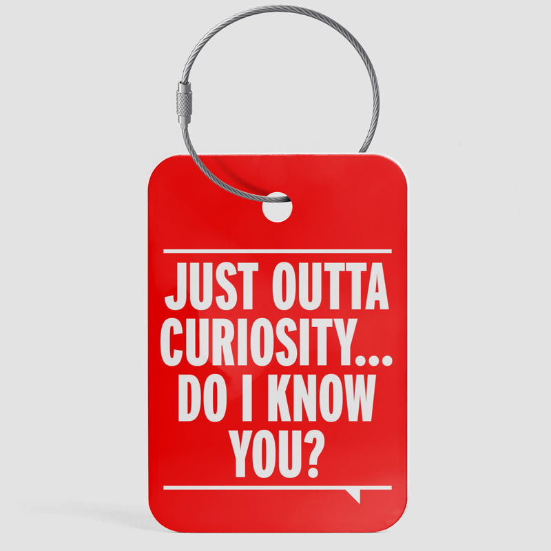 Curiosity. Do I Know You? - Luggage Tag
