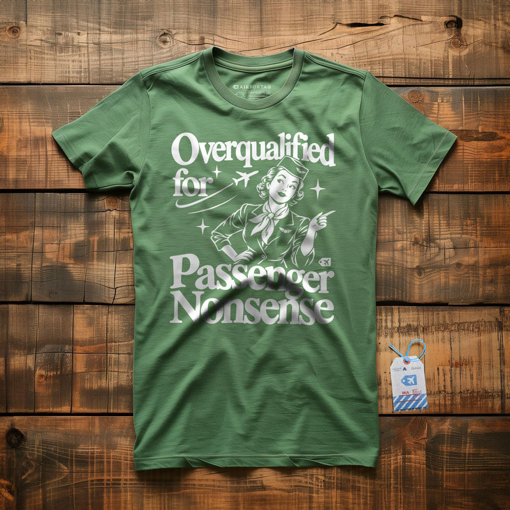 Overqualified for Passenger Nonsense - T-Shirt