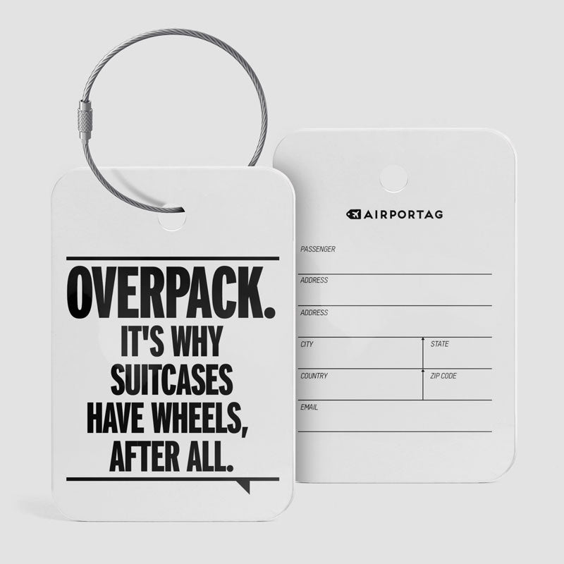 Overpack, suitcases have wheels - Luggage Tag
