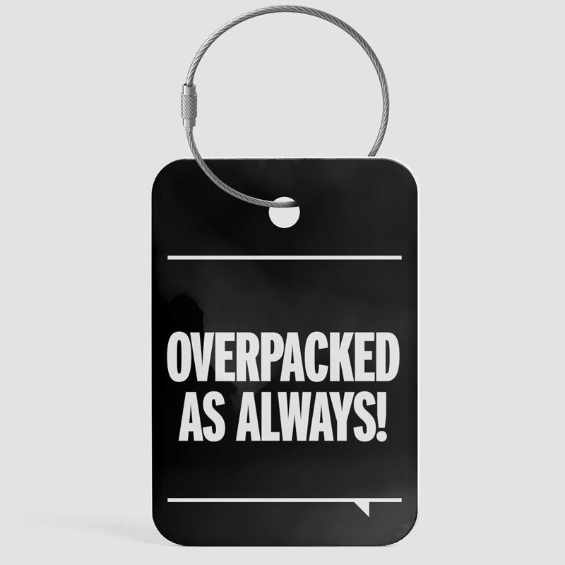 Overpacked As Always - Luggage Tag