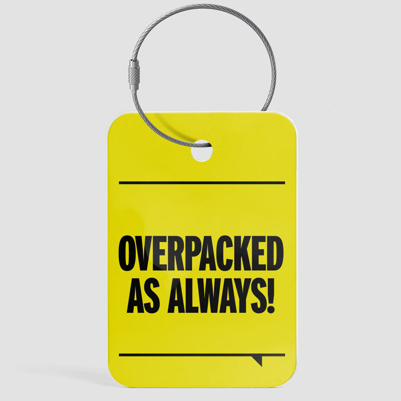 Overpacked As Always - Luggage Tag