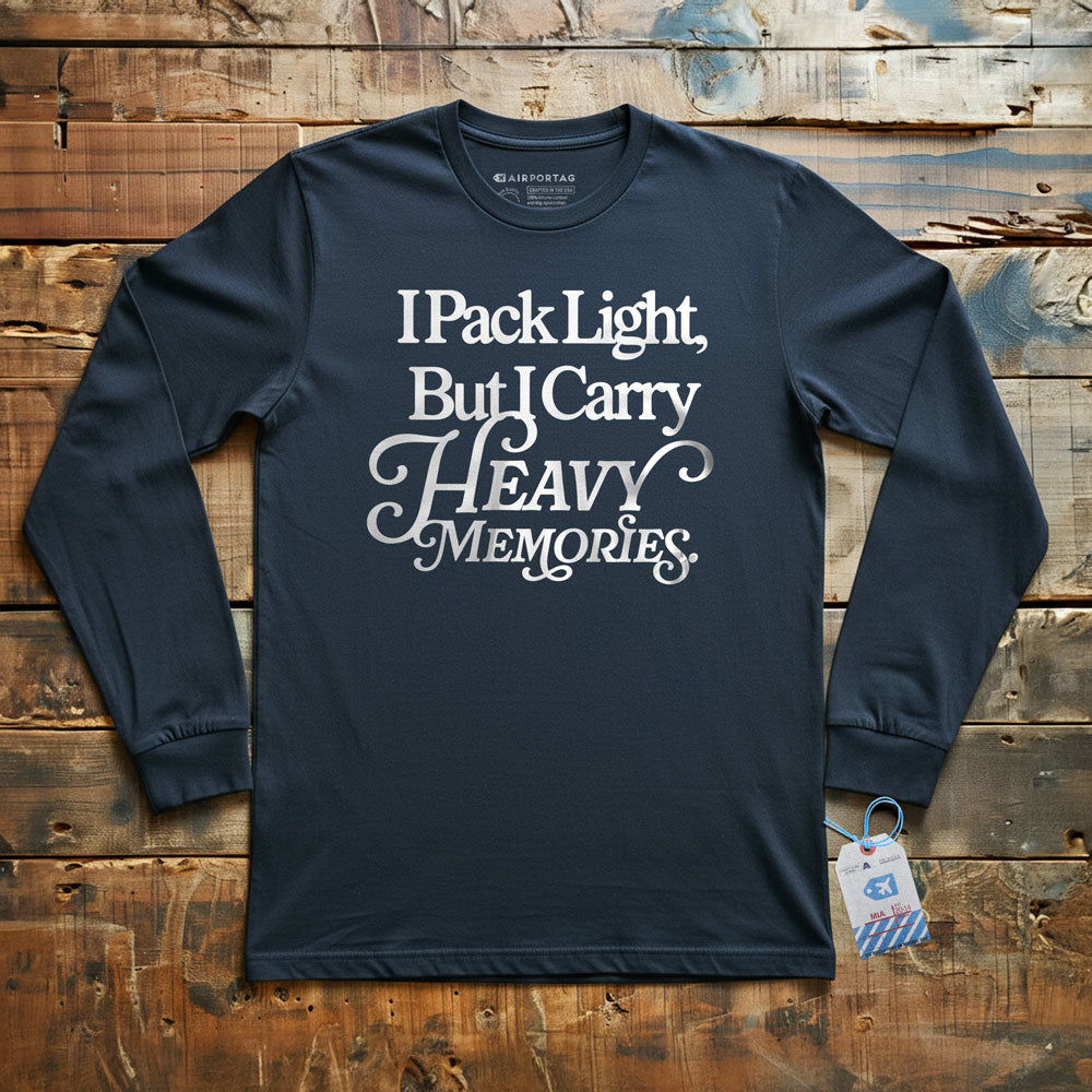 I Pack Light, But I Carry Heavy Memories - Long Sleeve T-Shirt