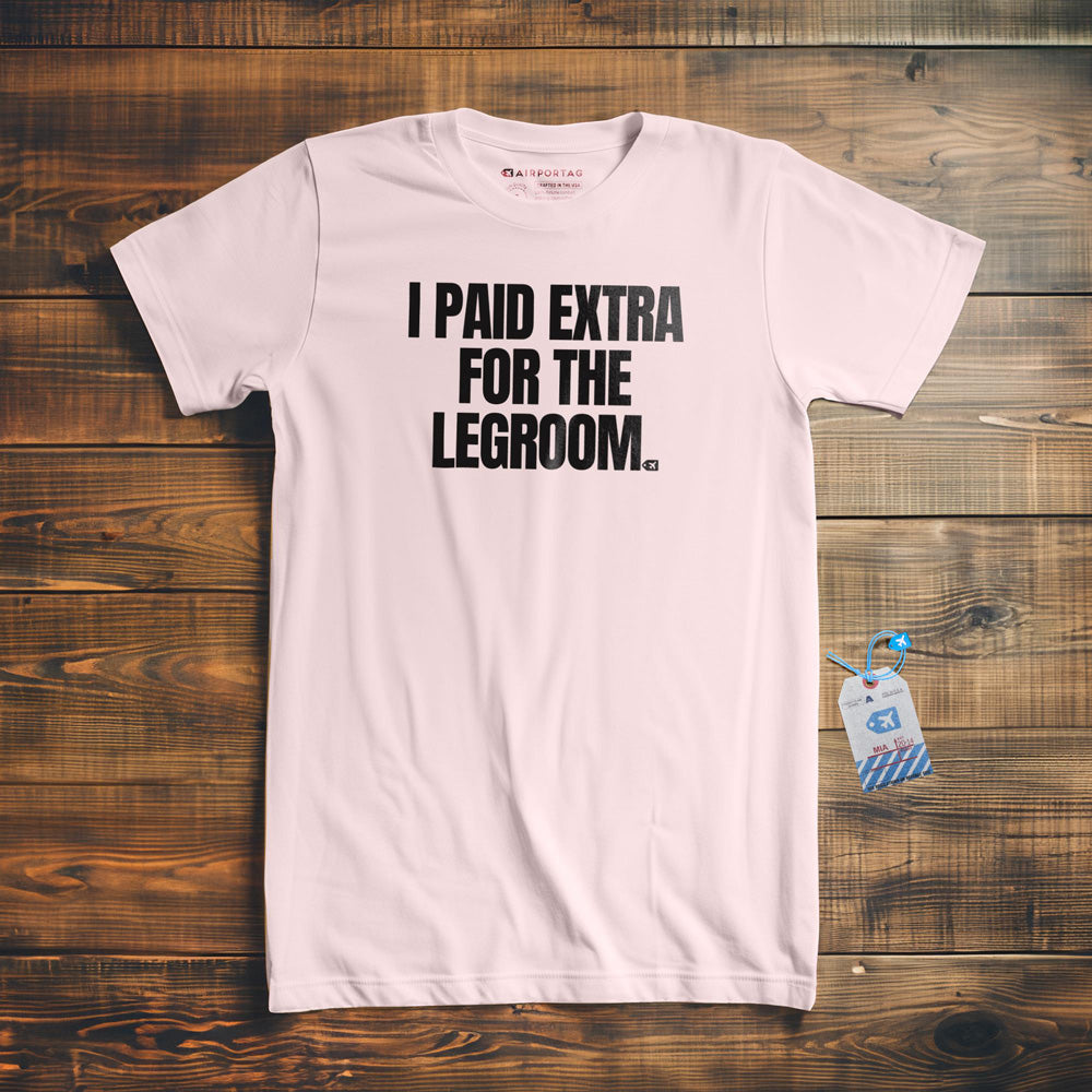 I Paid Extra for the Legroom - T-Shirt - Light Pink