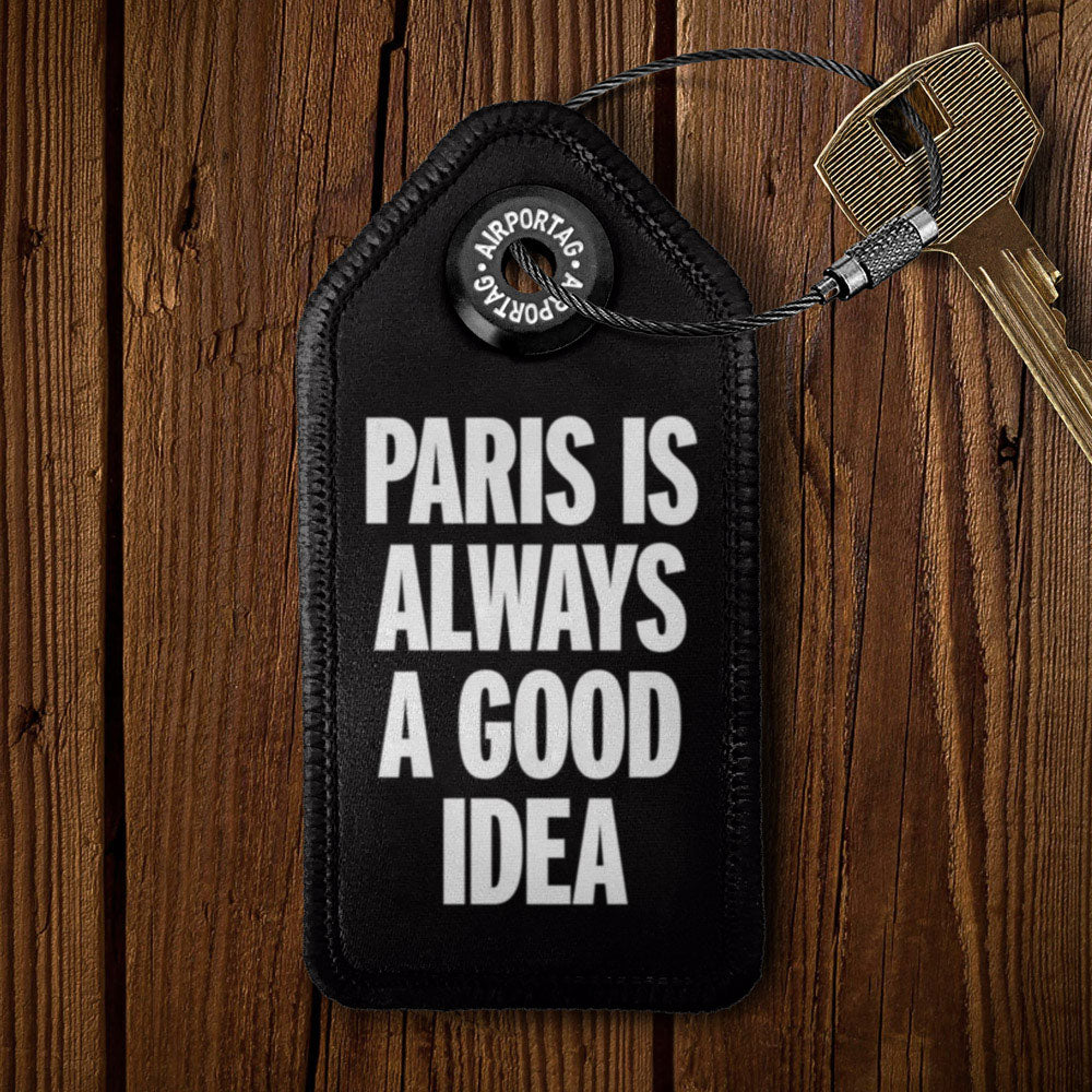 Paris is Always a Good Idea - Tag Keychain