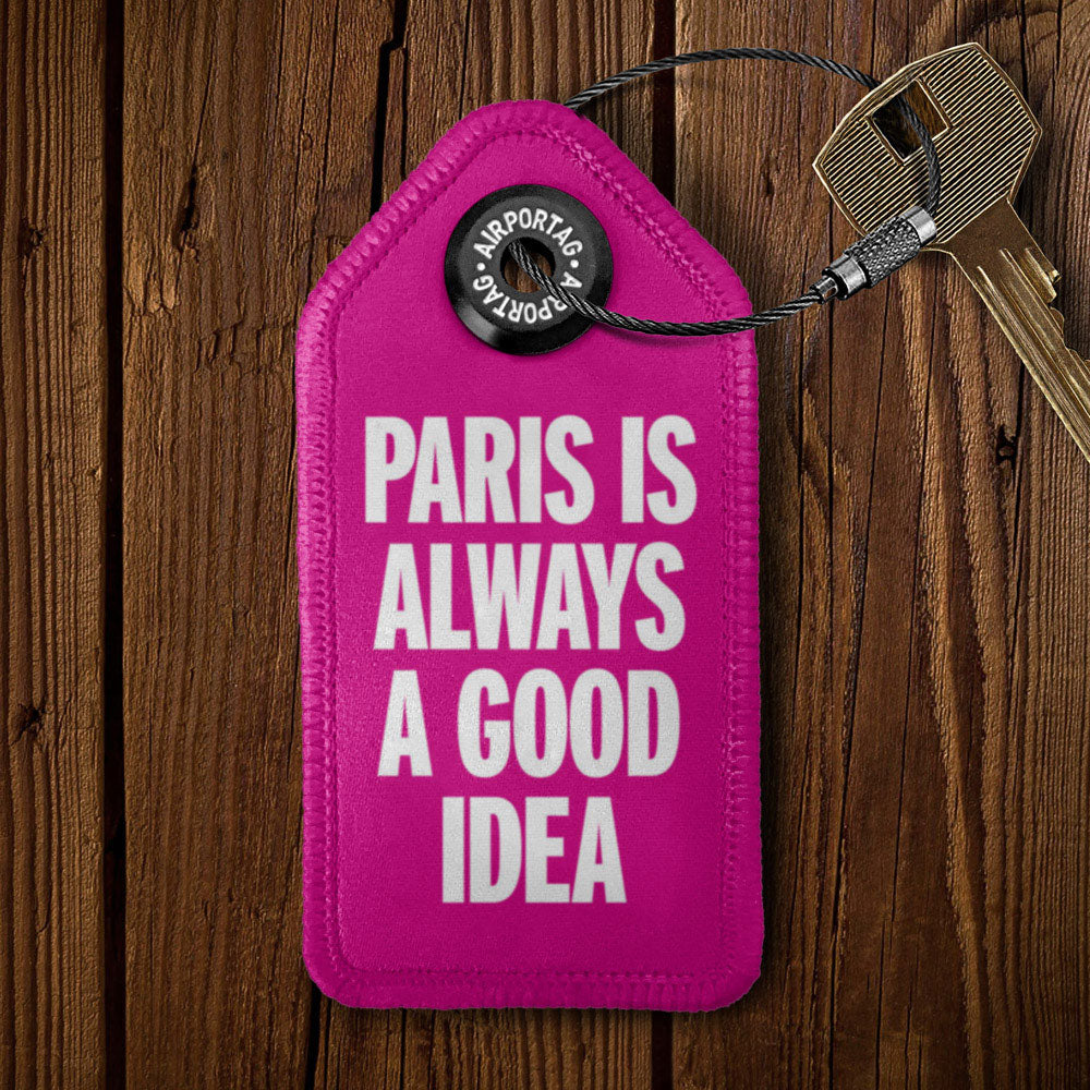 Paris is Always a Good Idea - Tag Keychain