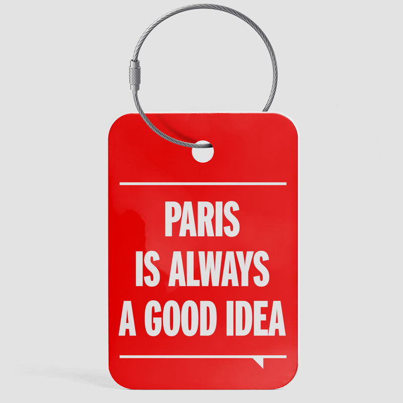 Paris is Always a Good Ideia - Luggage Tag