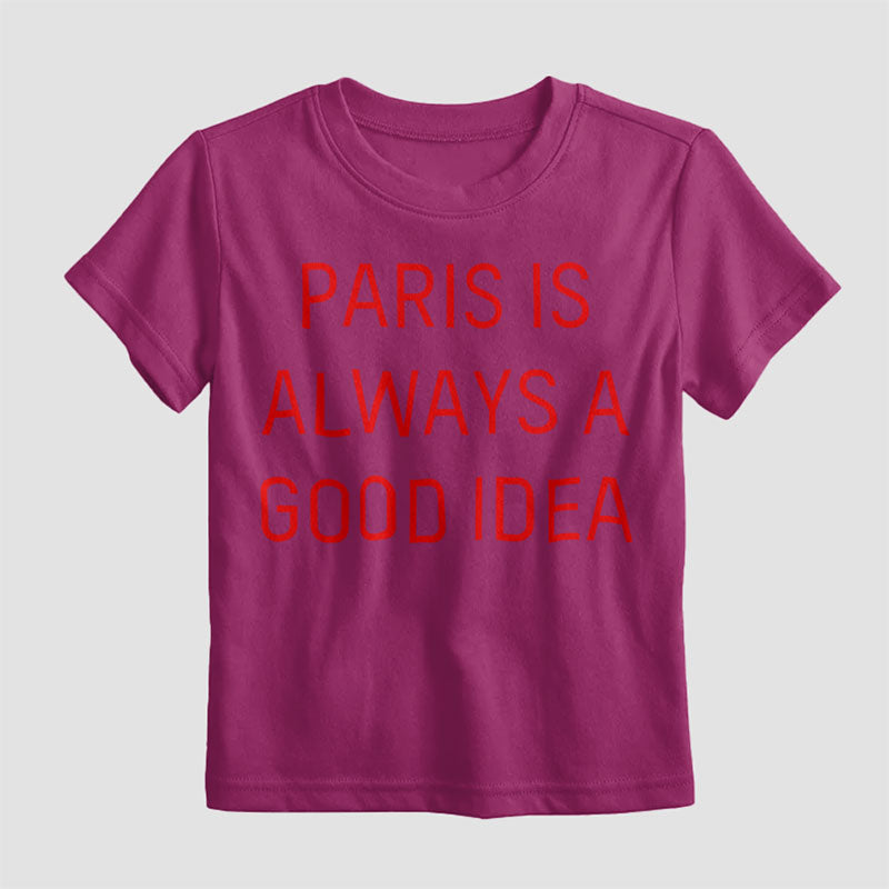 Paris is always a good idea - Kids T-Shirt