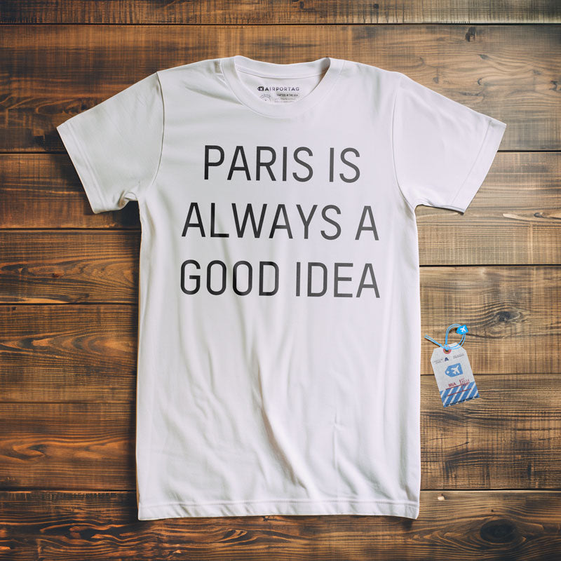 Airportag Paris Is Always A Good Idea T Shirt