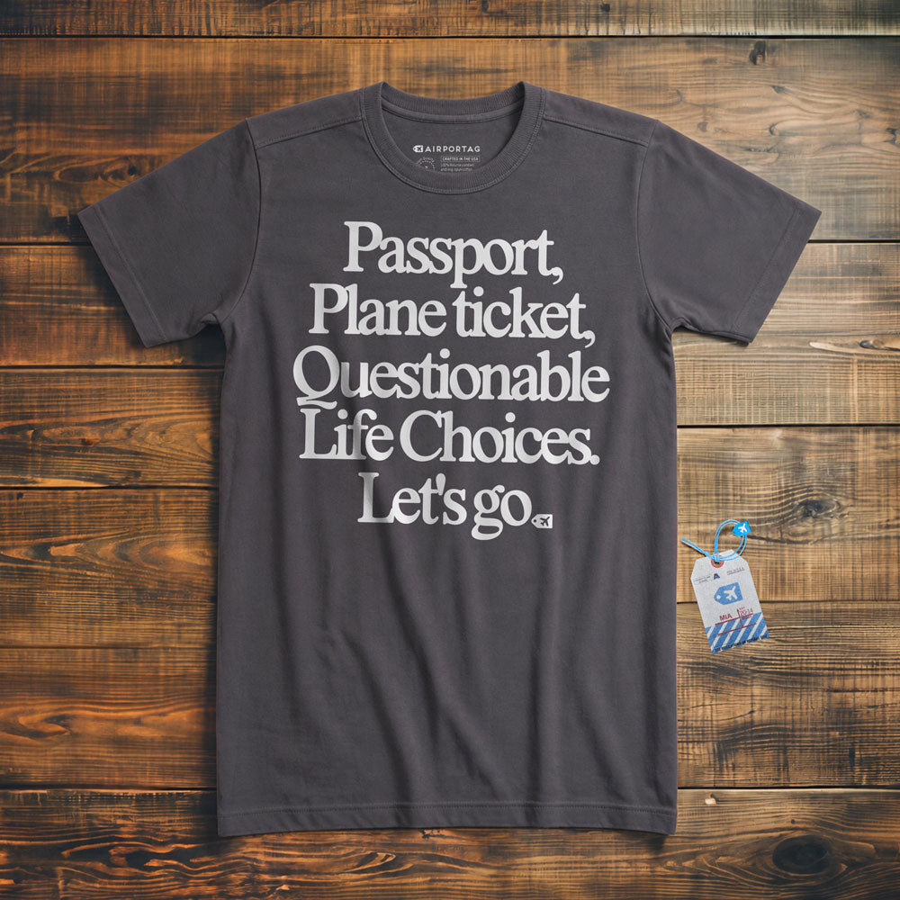 Passport Plane Ticket Questionable Life Choices Let's Go - T-Shirt