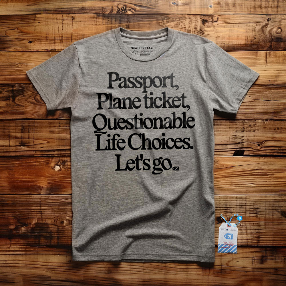 Passport Plane Ticket Questionable Life Choices Let's Go - T-Shirt