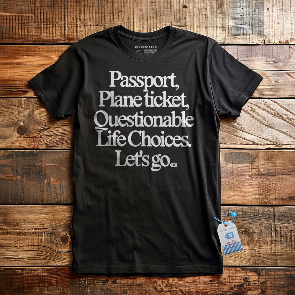 Passport Plane Ticket Questionable Life Choices Let's Go - T-Shirt