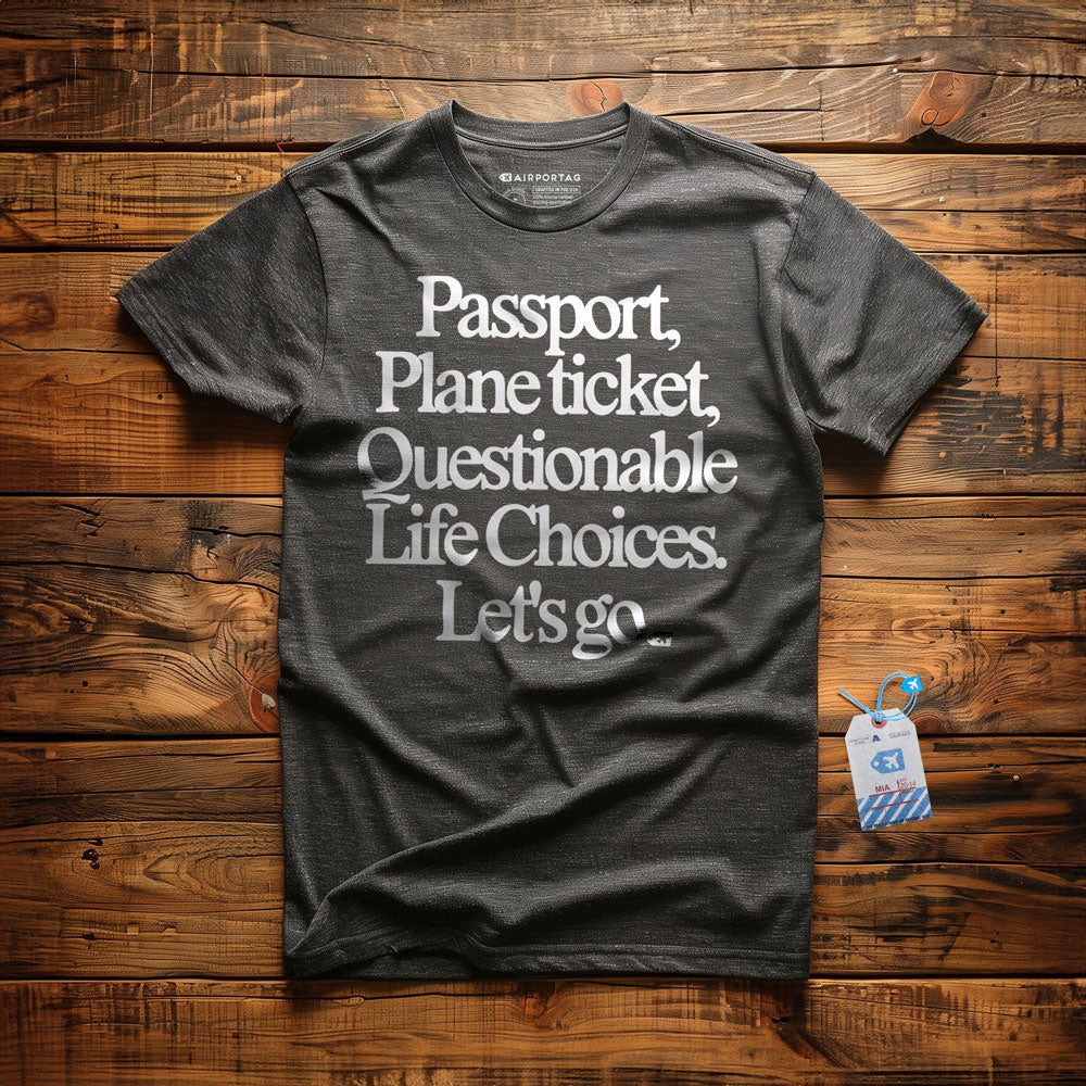 Passport Plane Ticket Questionable Life Choices Let's Go - T-Shirt